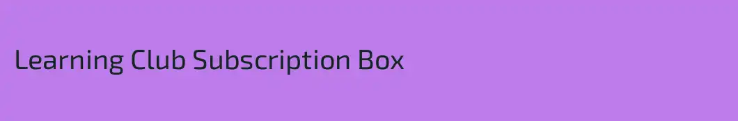 Learning Club Subscription Box